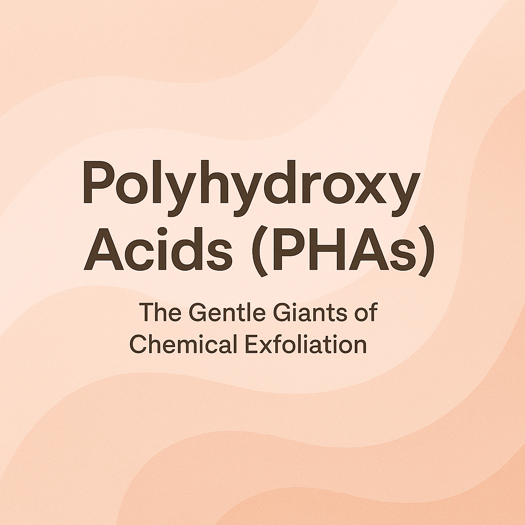 Polyhydroxy Acids (PHAs) - The Gentle Giants of Chemical Exfoliation