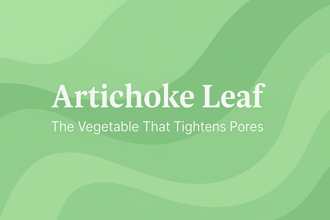 Artichoke Leaf - The Vegetable That Tightens Pores