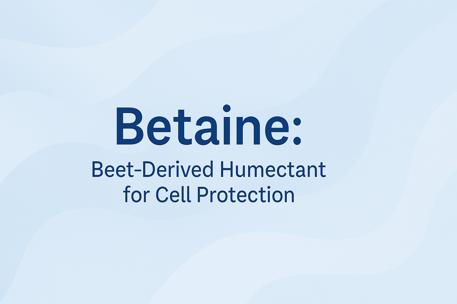 Betaine: Beet-Derived Humectant for Cell Protection