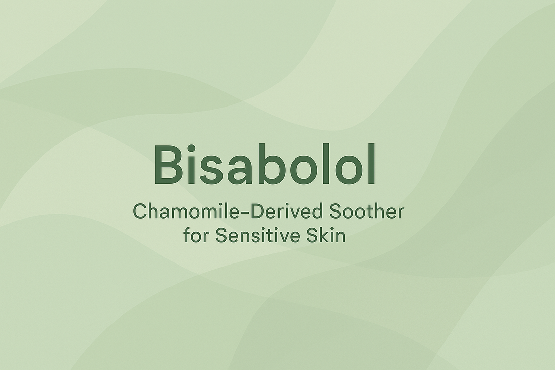 Bisabolol - Chamomile-Derived Soother for Sensitive Skin
