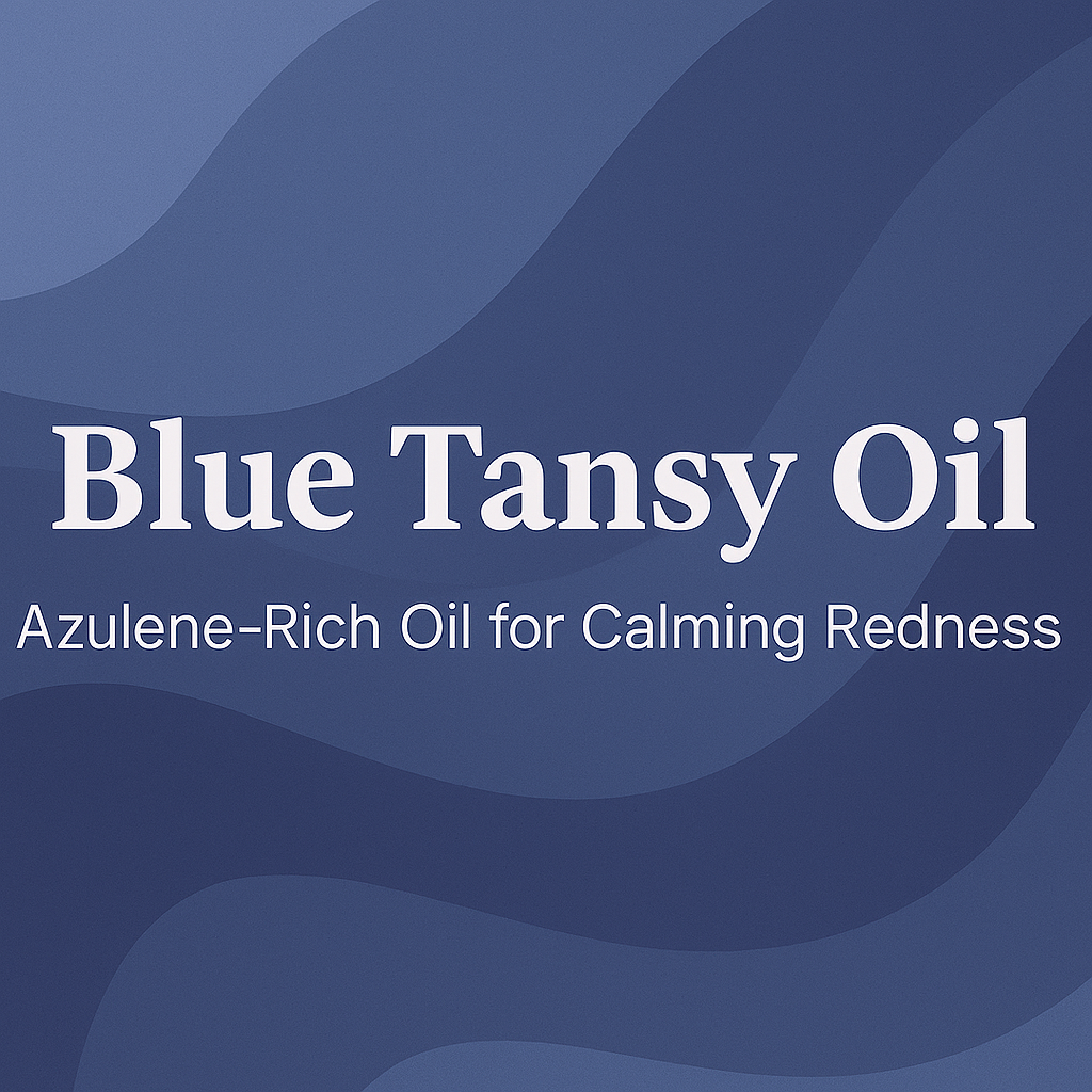 Blue Tansy Oil: Azulene-Rich Oil for Calming Redness