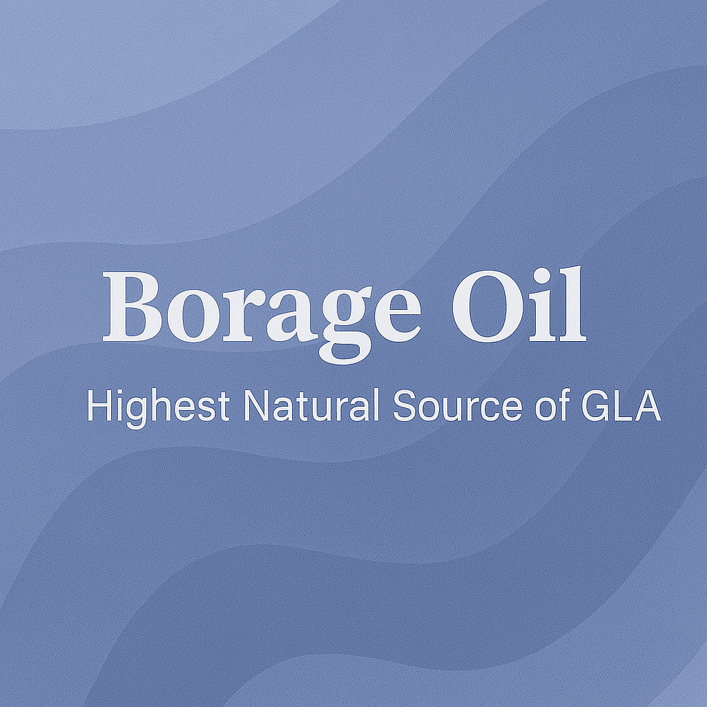 Borage Oil - Highest Natural Source of GLA