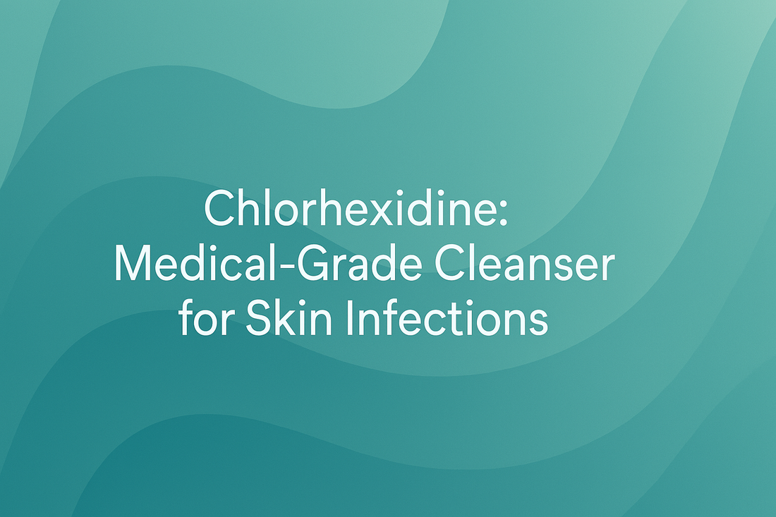 Chlorhexidine- Medical-Grade Cleanser for Skin Infections