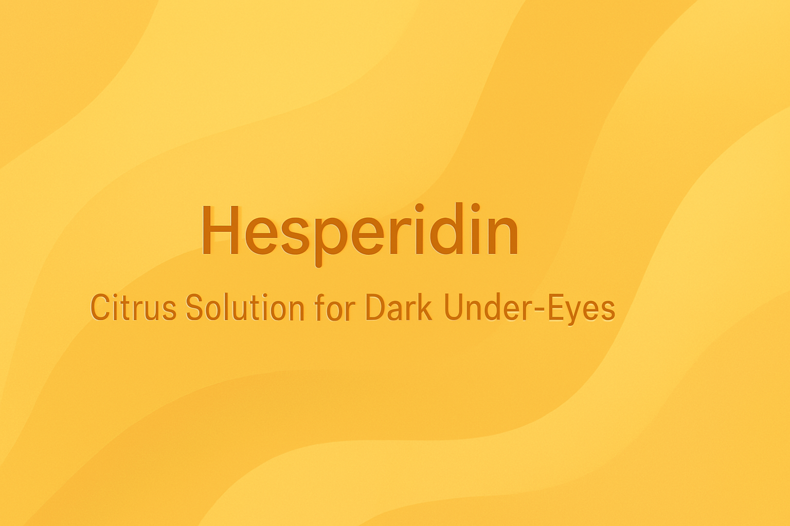 Hesperidin: Citrus Solution for Dark Under-Eyes