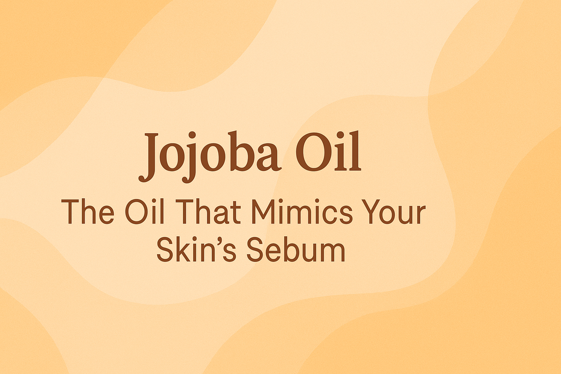 Jojoba Oil - The Oil That Mimics Your Skin's Sebum