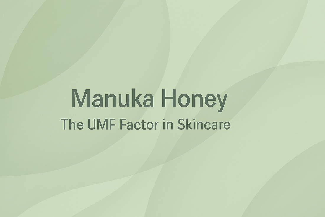 Manuka Honey - The UMF Factor in Skincare