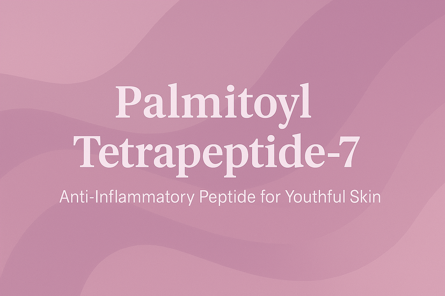 Palmitoyl Tetrapeptide-7: Anti-Inflammatory Peptide for Youthful Skin