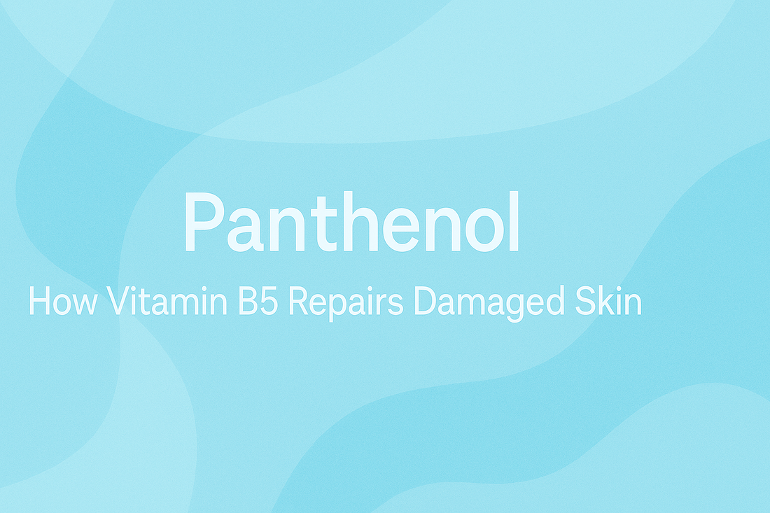 Panthenol - How Vitamin B5 Repairs Damaged Skin