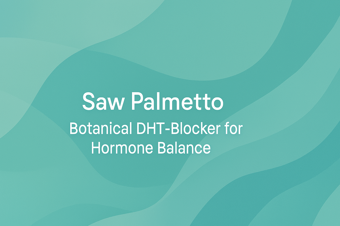 Saw Palmetto - Botanical DHT-Blocker for Hormone Balance