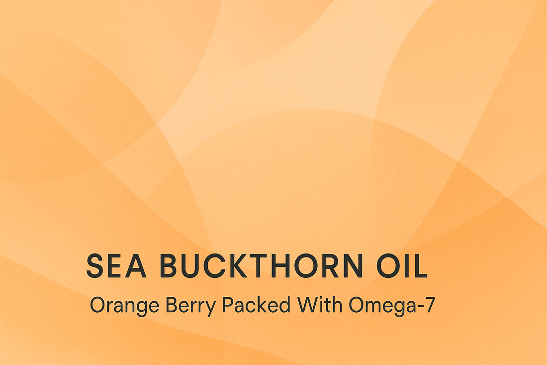 Sea Buckthorn Oil - Orange Berry Packed With Omega-7