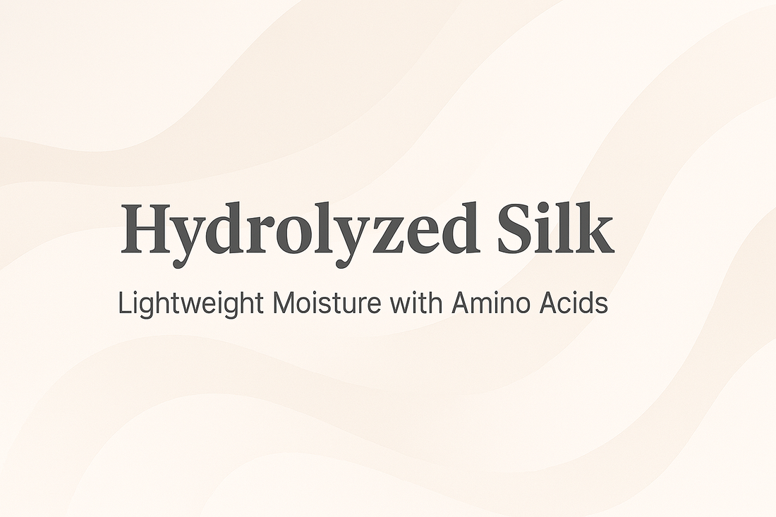 Hydrolyzed Silk - Lightweight Moisture with Amino Acids