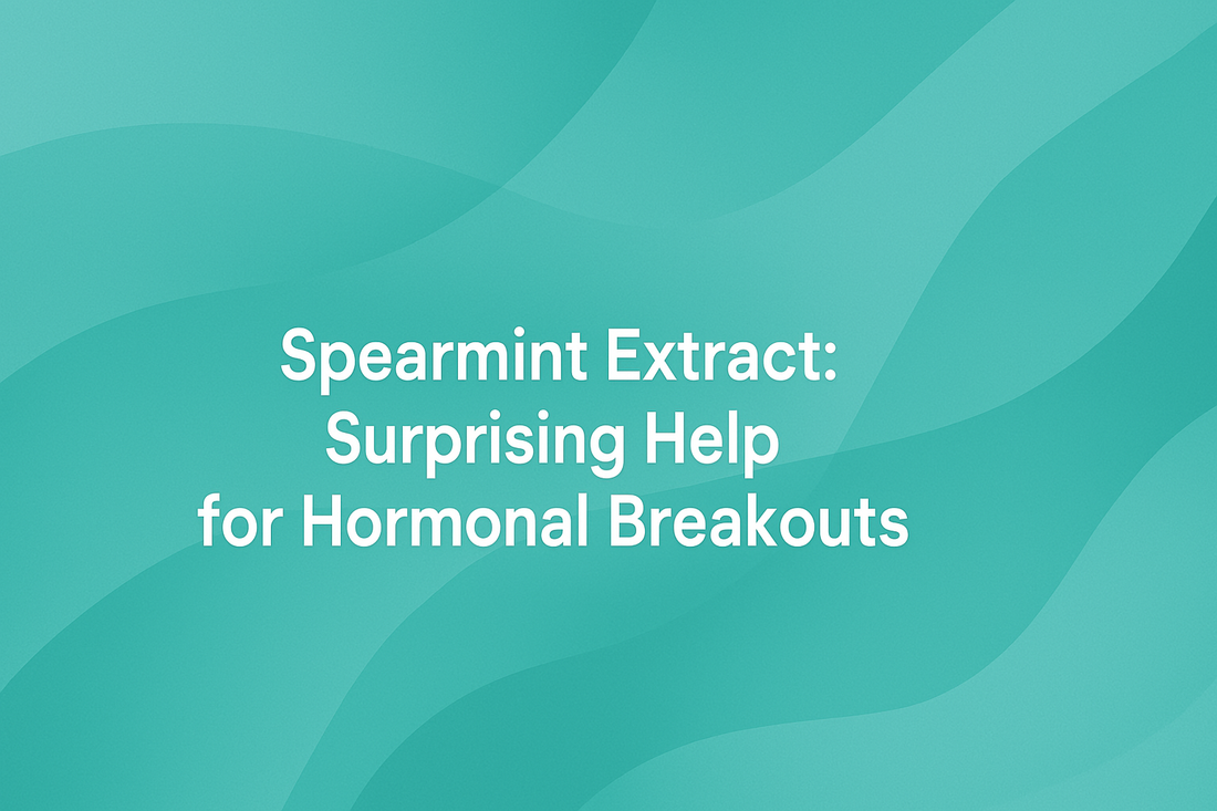 Spearmint Extract - Surprising Help for Hormonal Breakouts