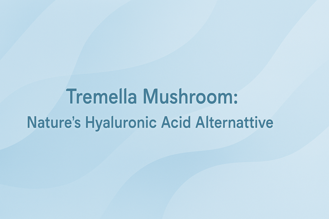Tremella Mushroom - Nature's Hyaluronic Acid Alternative