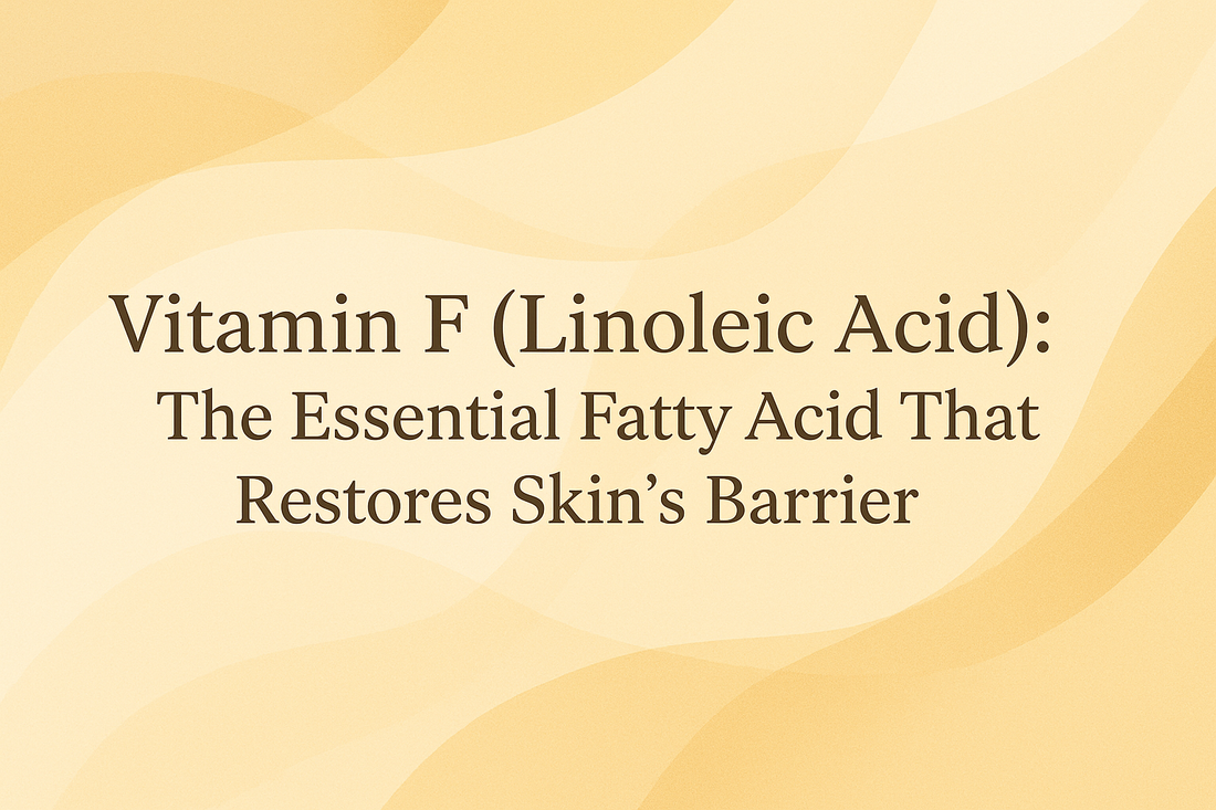 Vitamin F (Linoleic Acid): The Essential Fatty Acid That Restores Skin's Barrier