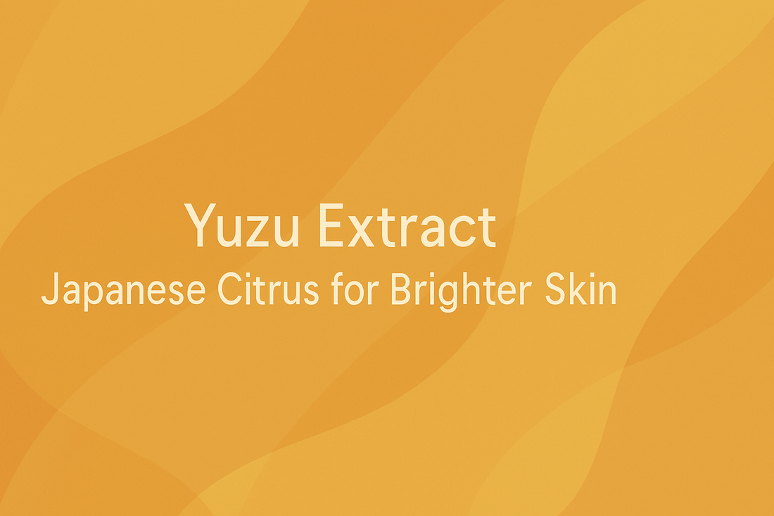 Yuzu Extract - Japanese Citrus for Brighter Skin